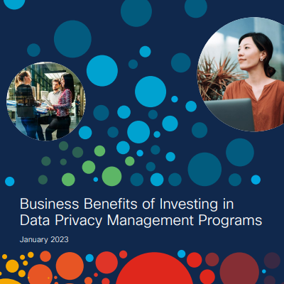 Business Benefits of Investing in Data Privacy Management
