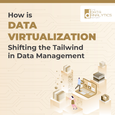 How is Data Virtualization Shifting the Tailwind in Data Management